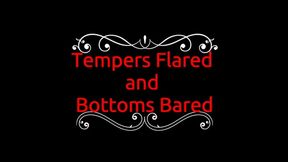 Tempers Flared and Bottoms Bared