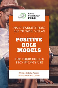 Read FOSI's research report and find out what other parents think about online safety! Positive Role Model, Role Models